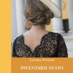 Inventarsi nuovi:  il nuovo romanzo di Lorena Fiorini